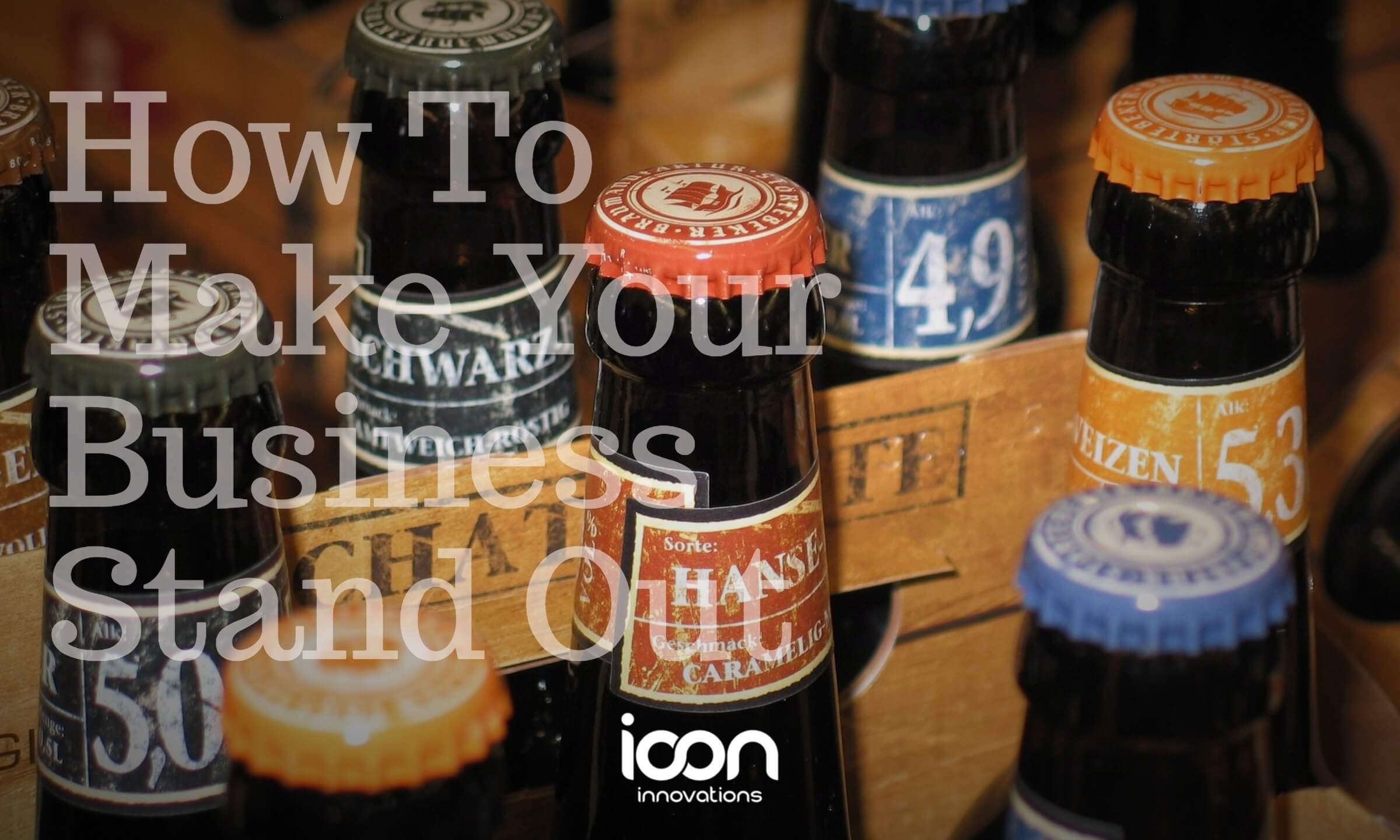 How To Make Your Business Stand Out - Icon Innovations